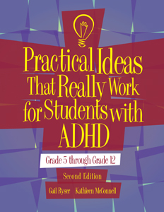 Practical Ideas That Work For Students With ADHD-2nd Edition, Grades 5 -12